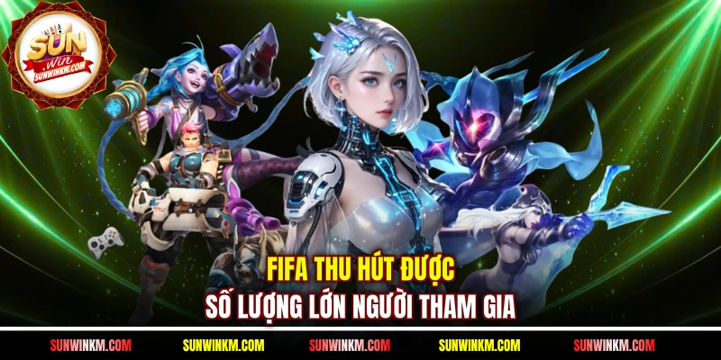 FIFA thu hút được số lượng lớn người tham gia 