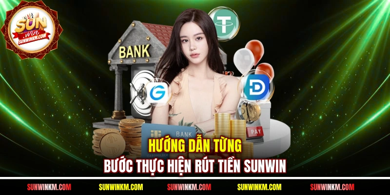 Hướng dẫn từng bước thực hiện rút tiền SUNWIN
