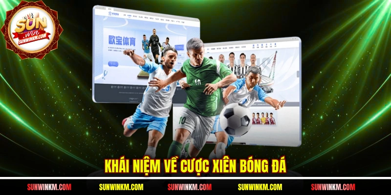 Khái niệm về cược xiên bóng đá